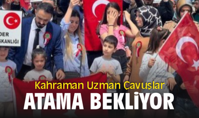 Kahraman Uzman Çavuşlar Atama Bekliyor