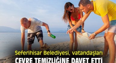 Seferihisar Belediyesi, vatandaşları çevre temizliğine davet etti