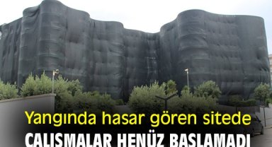 Yangında hasar gören sitede çalışmalar henüz başlamadı