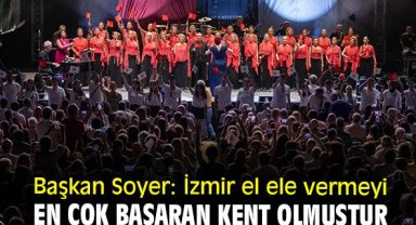 Başkan Soyer: İzmir el ele vermeyi en çok başaran kent olmuştur