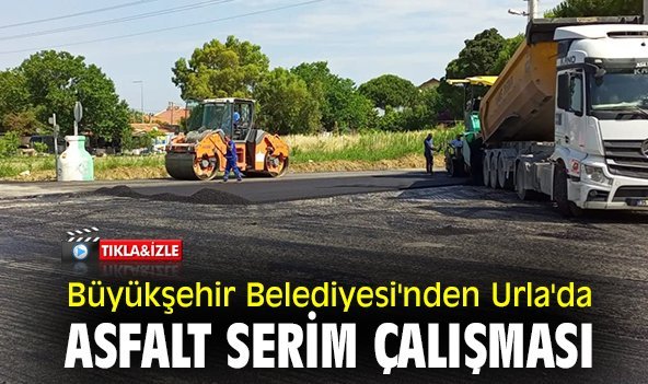 Büyükşehir Belediyesi'nden Urla'da asfalt serim çalışması