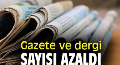 Gazete ve dergi sayısı azaldı