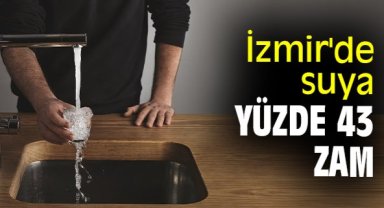 İzmir'de suya yüzde 43 zam