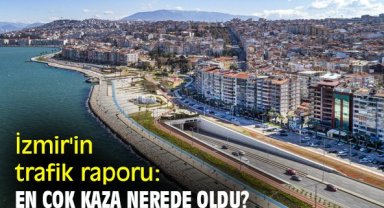İzmir'in trafik raporu: En çok kaza nerede oldu?