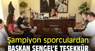 Şampiyon sporculardan Başkan Sengel’e teşekkür