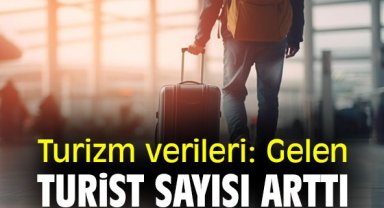 Turizm verileri: Gelen turist sayısı arttı