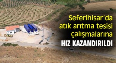 Seferihisar’da atık arıtma tesisi çalışmalarına hız kazandırıldı