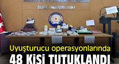 Uyuşturucu operasyonlarında 48 kişi tutuklandı