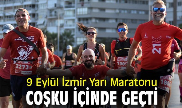 9 Eylül İzmir Yarı Maratonu coşku içinde geçti