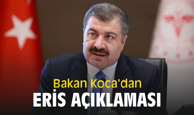 Bakan Koca'dan Eris açıklaması