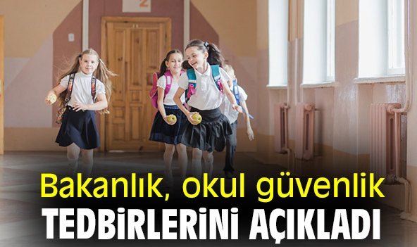 Bakanlık, okul güvenlik tedbirlerini açıkladı
