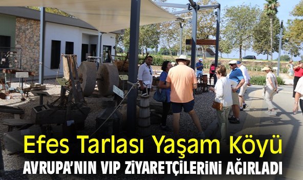 Efes Tarlası Yaşam Köyü Avrupa’nın VIP ziyaretçilerini ağırladı