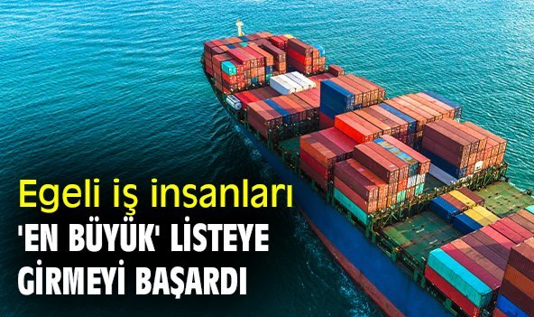 Egeli iş insanları 'en büyük' listeye girmeyi başardı