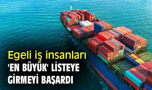 Egeli iş insanları 'en büyük' listeye girmeyi başardı