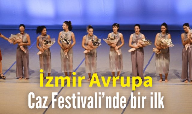 İzmir Avrupa Caz Festivali’nde bir ilk