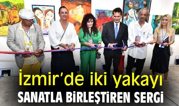 İzmir’de iki yakayı sanatla birleştiren sergi