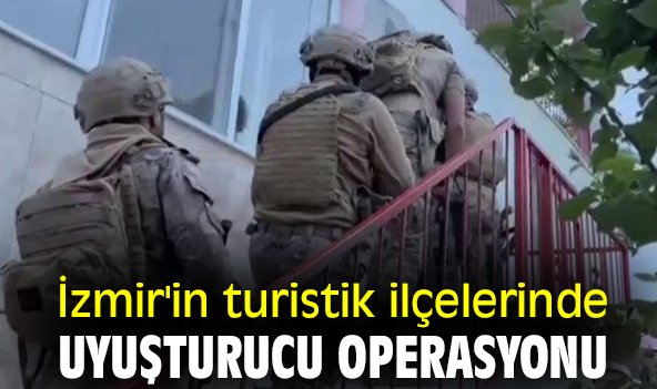 İzmir'in turistik ilçelerinde uyuşturucu operasyonu