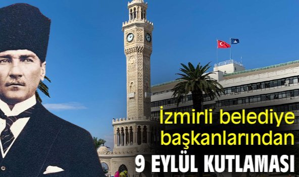 İzmirli belediye başkanlarından 9 Eylül kutlaması