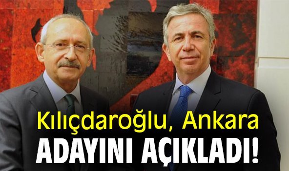 Kılıçdaroğlu, Ankara adayını açıkladı!
