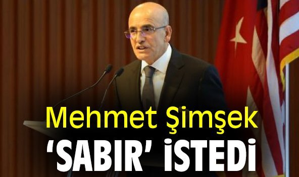 Mehmet Şimşek, ‘sabır’ istedi