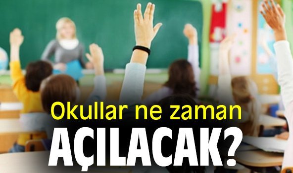 Okullar ne zaman açılacak?