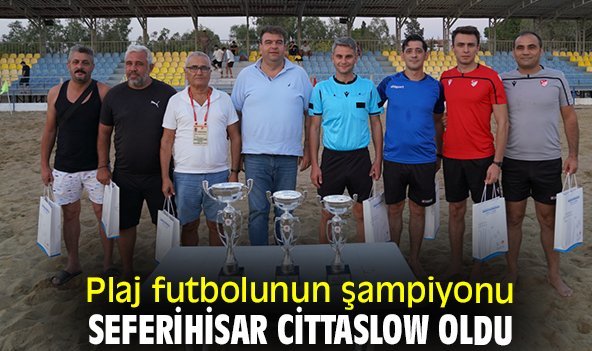 Plaj futbolunun şampiyonu Seferihisar Cittaslow oldu