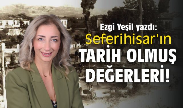 Seferihisar'ın tarih olmuş değerleri!