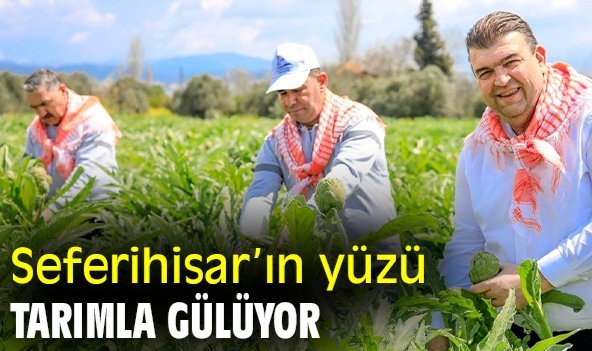 Seferihisar’ın yüzü tarımla gülüyor