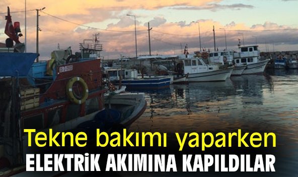 Tekne bakımı yaparken elektrik akımına kapıldılar