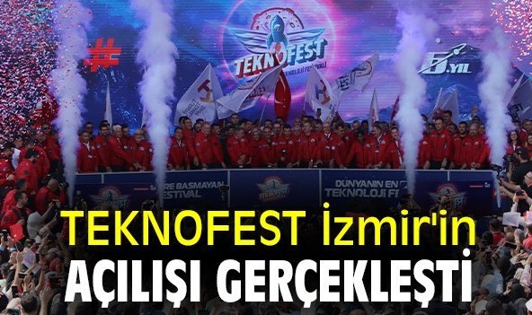 TEKNOFEST İzmir'in Açılışı Gerçekleşti