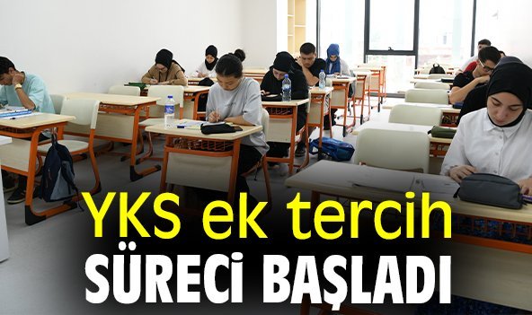 YKS ek tercih süreci başladı