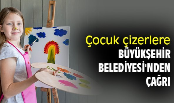 Çocuk çizerlere Büyükşehir Belediyesi'nden çağrı