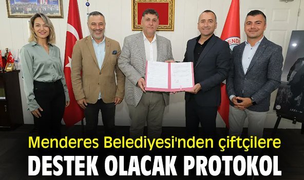 Menderes Belediyesi'nden çiftçilere destek olacak protokol