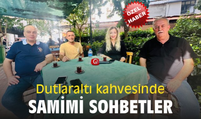 Seferihisar‘da Dutlaraltı kahvesinde samimi sohbetler