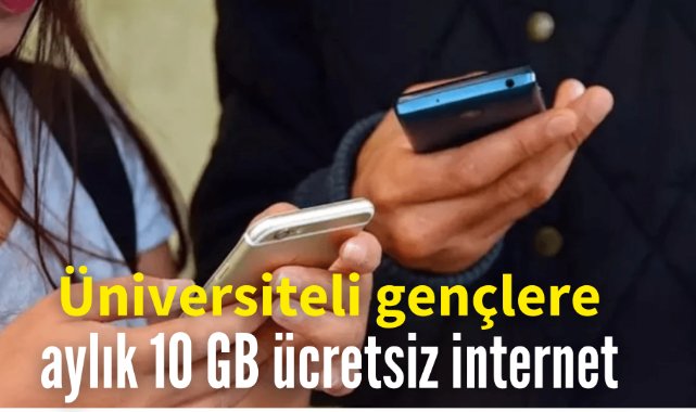 Üniversiteli gençlere aylık 10 GB ücretsiz internet hizmeti bu ay başlayacak