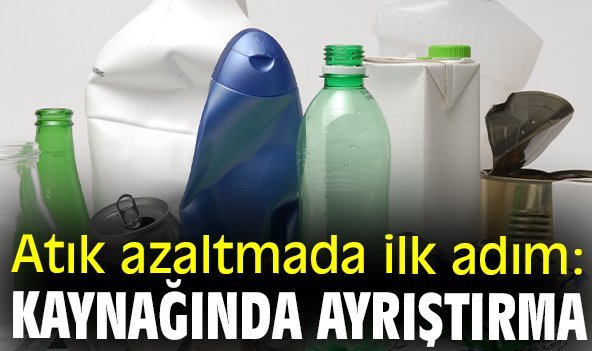 Atık azaltmada ilk adım: Kaynağında ayrıştırma