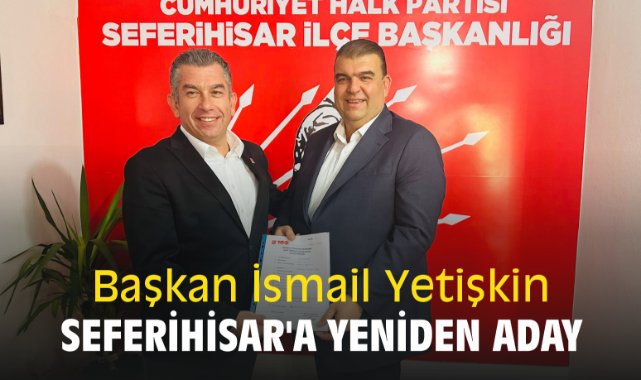 Başkan İsmail Yetişkin Seferihisar'a yeniden aday