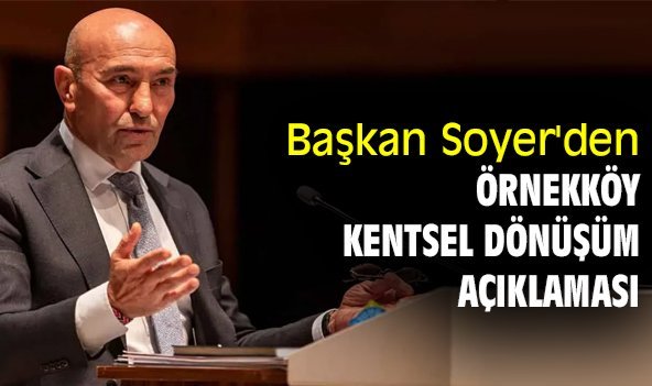 Başkan Soyer'den Örnekköy Kentsel Dönüşüm açıklaması