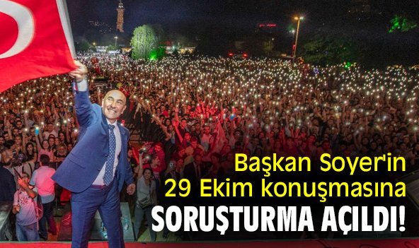 Başkan Soyer'in 29 Ekim konuşmasına soruşturma açıldı!