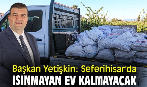 Başkan Yetişkin: Seferihisar'da ısınmayan ev kalmayacak