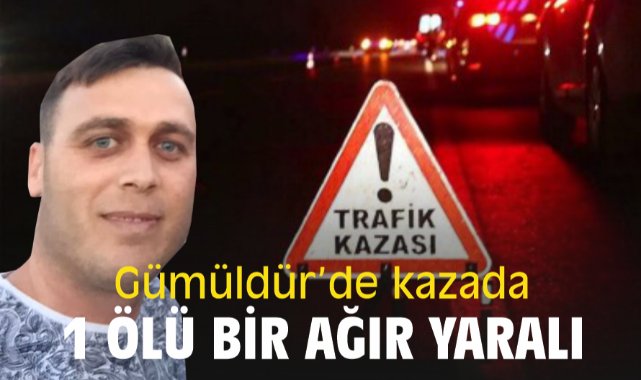Gümüldür’de kazada 1 ölü bir ağır yaralı