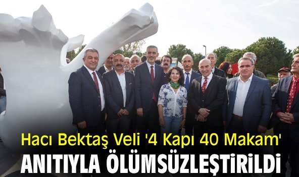 Hacı Bektaş Veli '4 Kapı 40 Makam' anıtıyla ölümsüzleştirildi