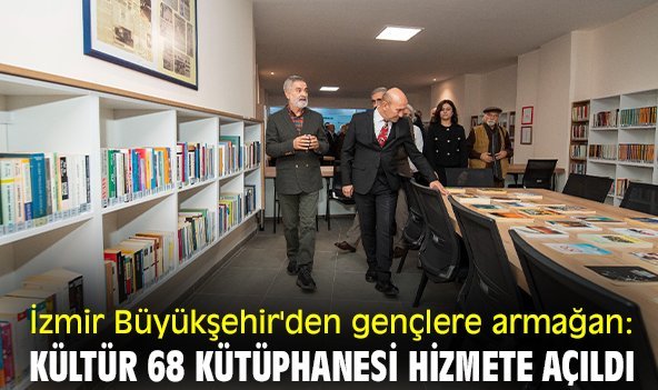 İzmir Büyükşehir'den gençlere armağan: Kültür 68 Kütüphanesi hizmete açıldı