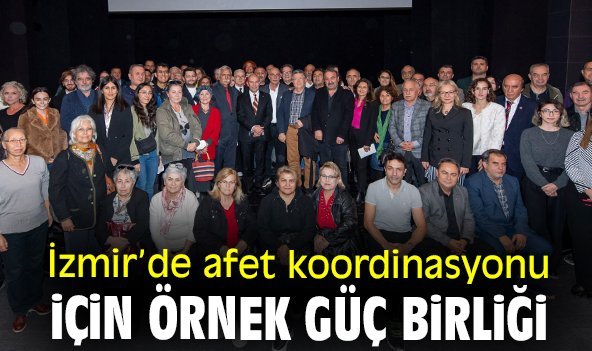 İzmir’de afet koordinasyonu için örnek güç birliği