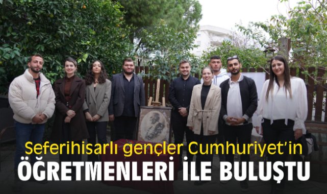 Seferihisarlı gençler Cumhuriyet’in Öğretmenleri ile buluştu