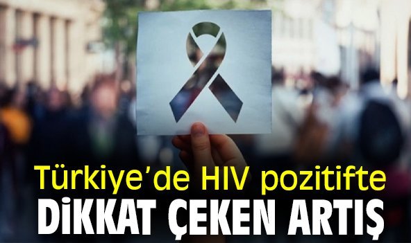 Türkiye’de HIV pozitifte dikkat çekici artış