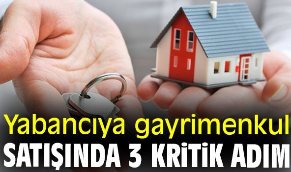 Yabancıya gayrimenkul satışında 3 kritik adım