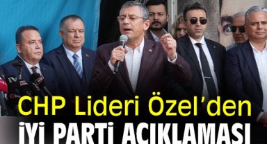 CHP Lideri Özel’den İYİ Parti açıklaması