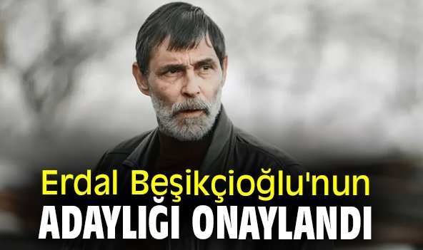 Erdal Beşikçioğlu'nun adaylığı onaylandı