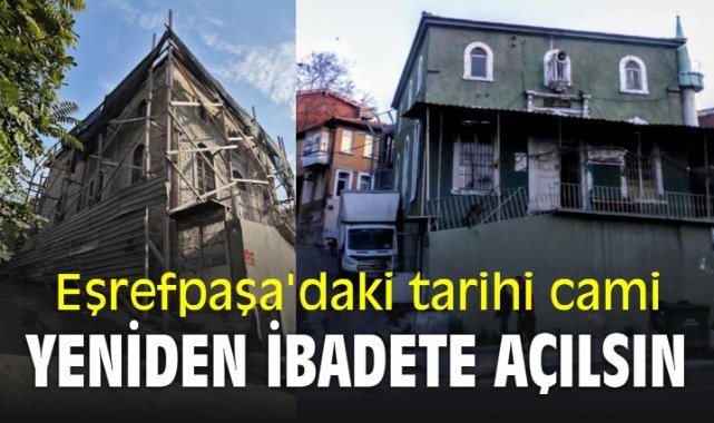 Eşrefpaşa'daki tarihi cami yeniden ibadete açılsın